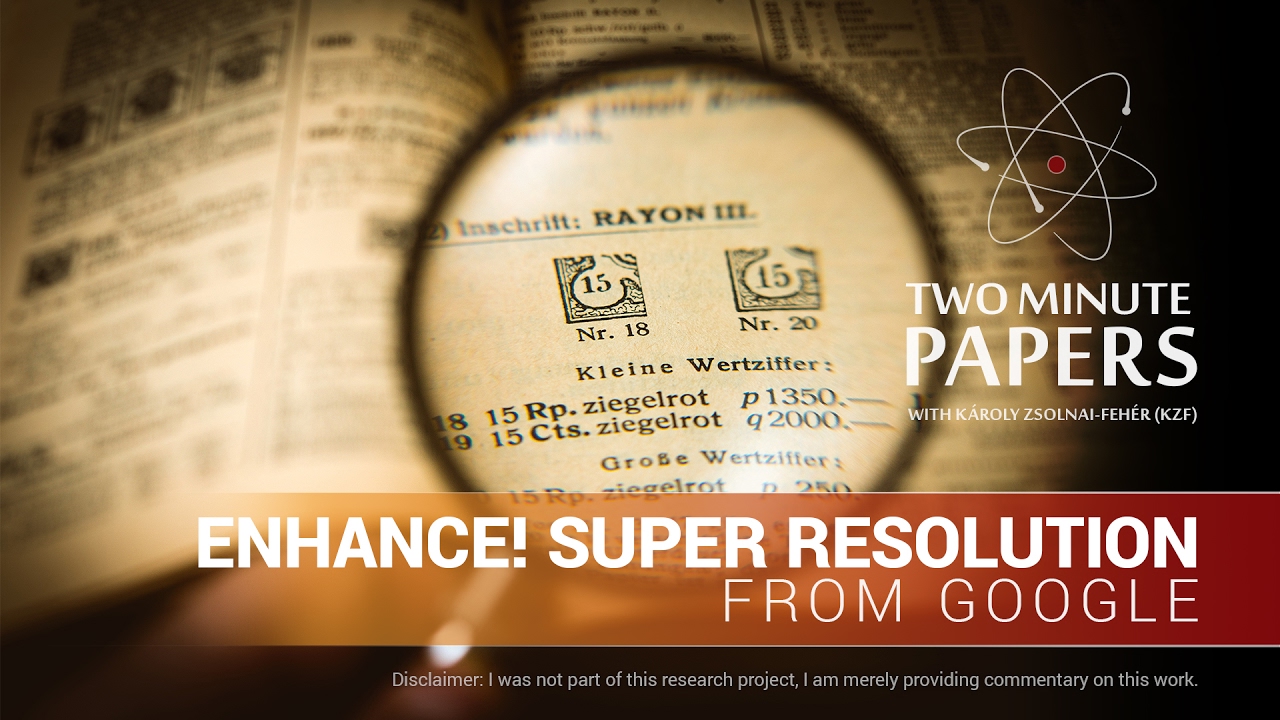 Enhance! Super Resolution From Google | Two Minute Papers #124