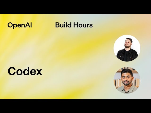 Build Hour: Codex