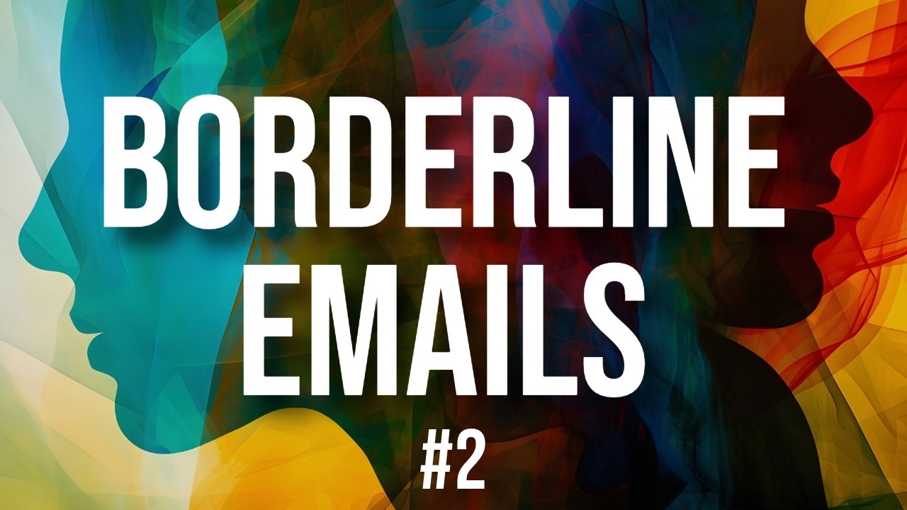 Borderline Emails #2