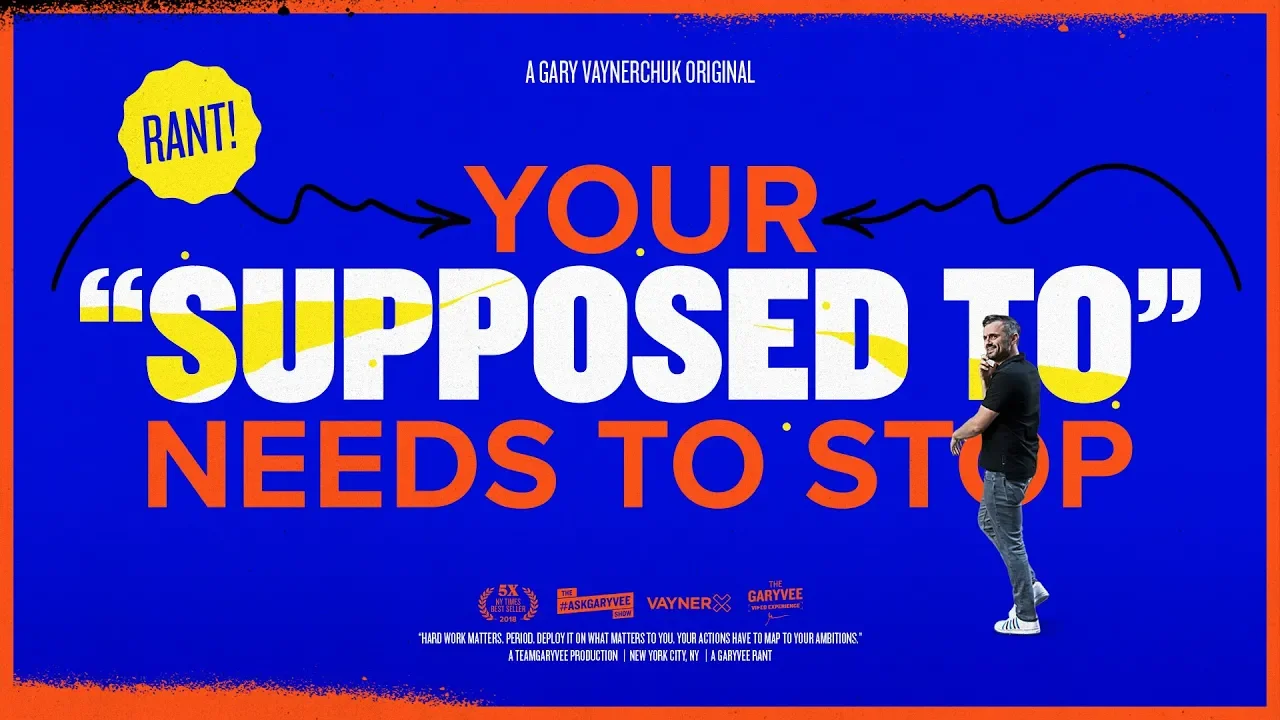 Your 'supposed to' needs to STOP - Gary Vaynerchuk Rant