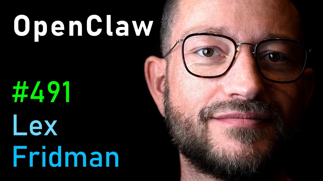 OpenClaw: The Viral AI Agent that Broke the Internet - Peter Steinberger | Lex Fridman Podcast #491