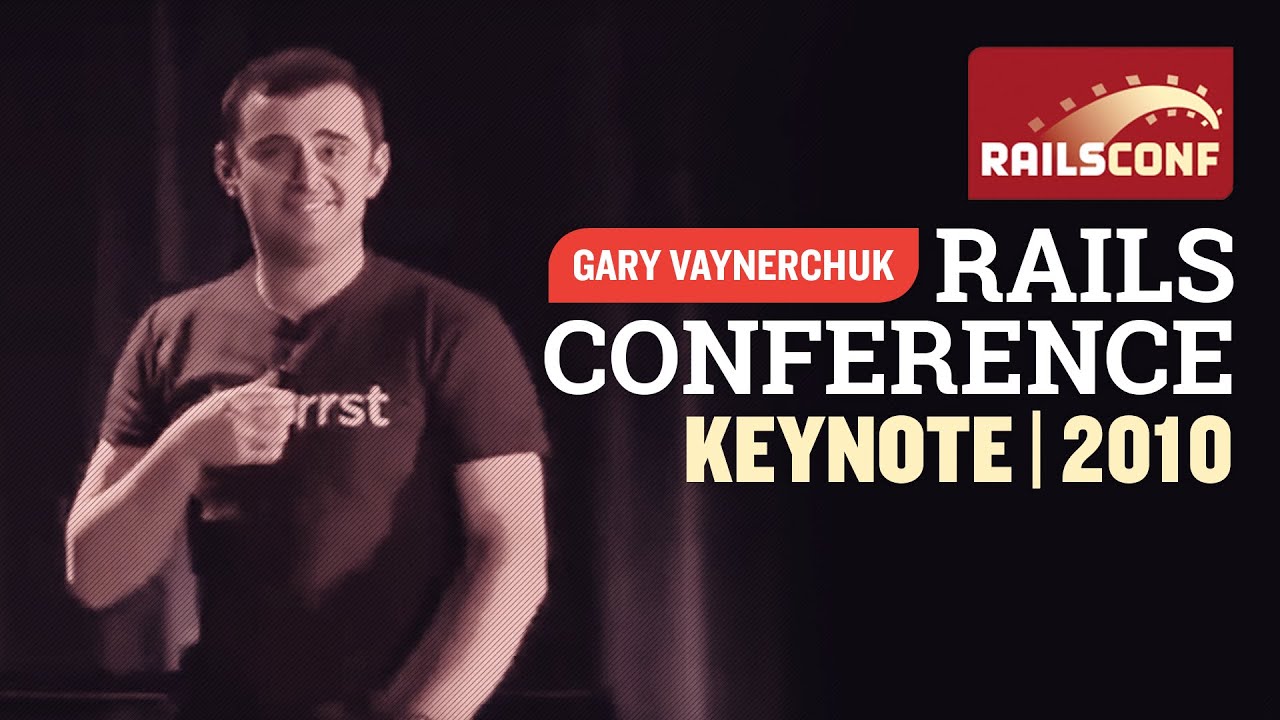 Gary Vaynerchuk: Rails Conference Keynote | 2010