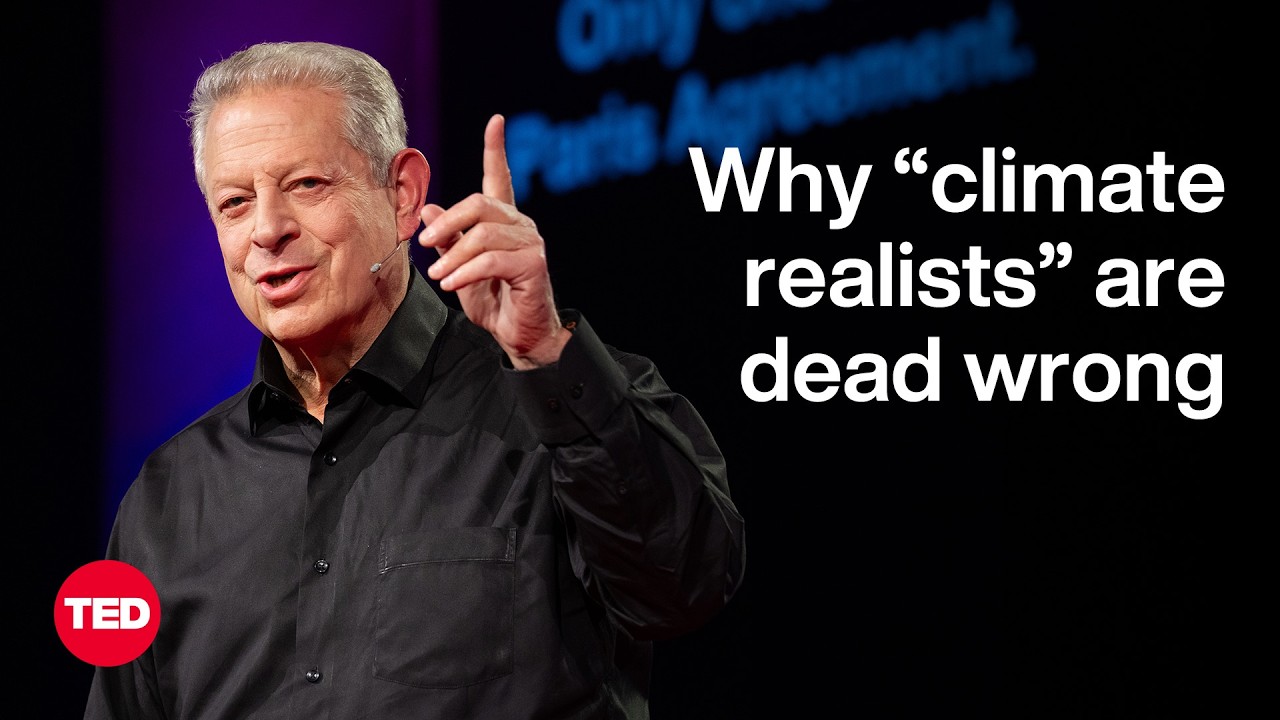 Why Climate Action Is Unstoppable — and “Climate Realism” Is a Myth  | Al Gore | TED