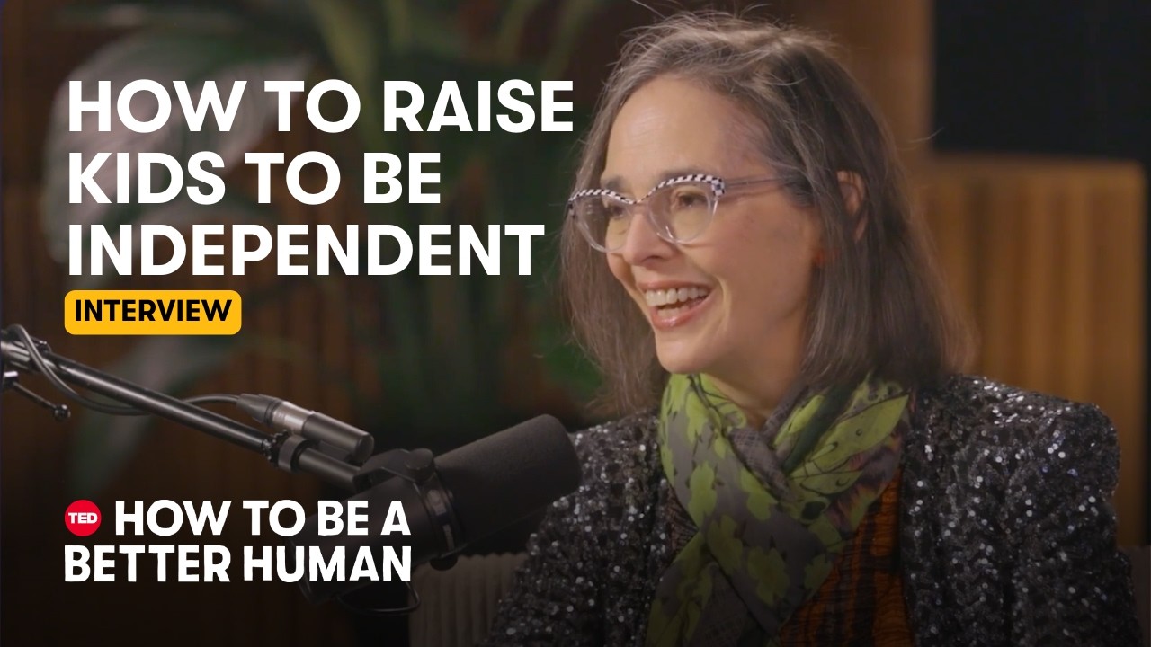 How to let your kids go – so they can grow | Lenore Skenazy | How to Be a Better Human | TED