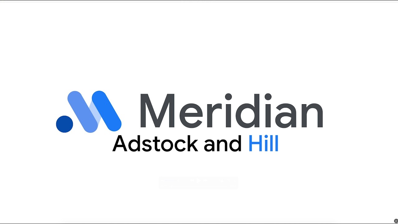 Google Meridian | Adstock and Hill