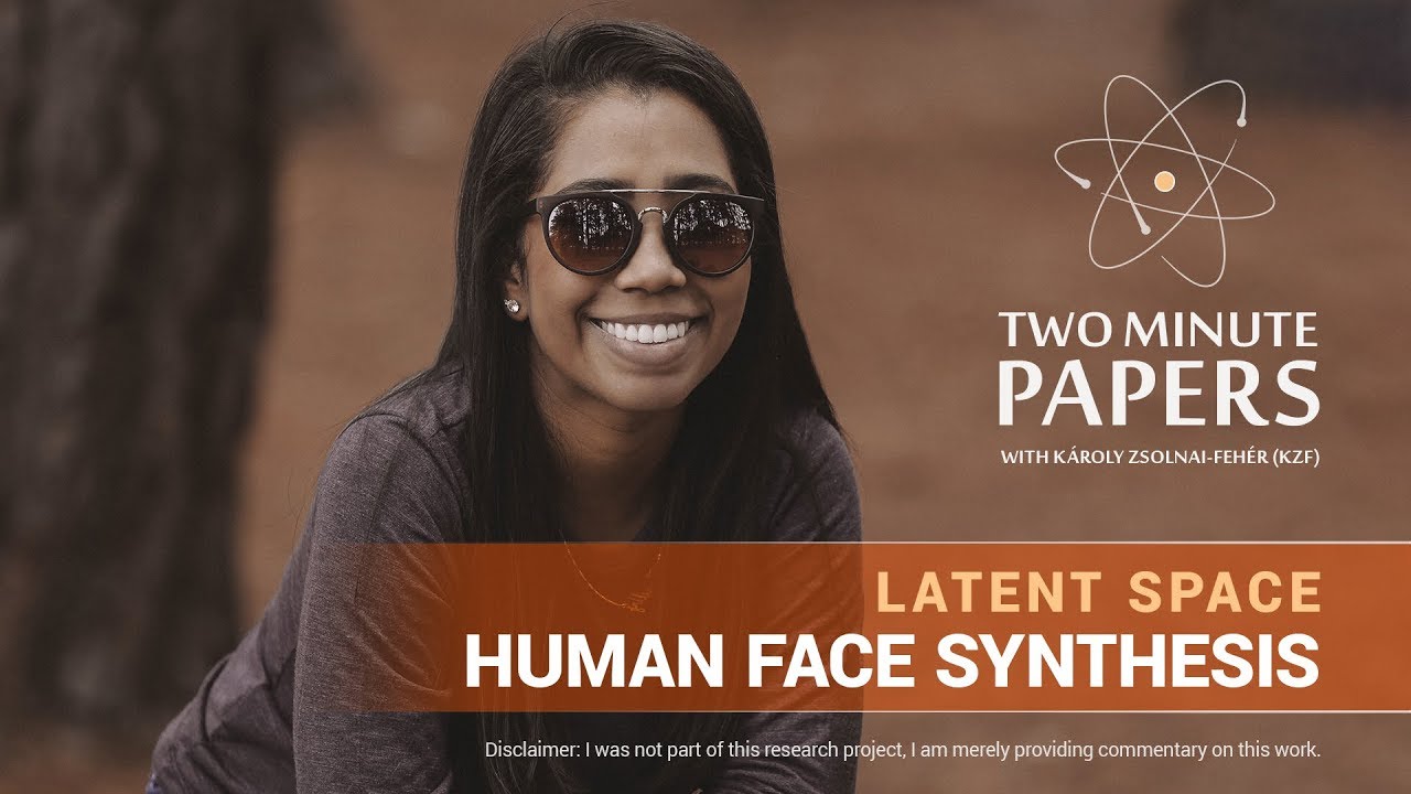 Latent Space Human Face Synthesis | Two Minute Papers #191