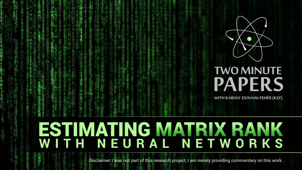 Estimating Matrix Rank With Neural Networks | Two Minute Papers #94