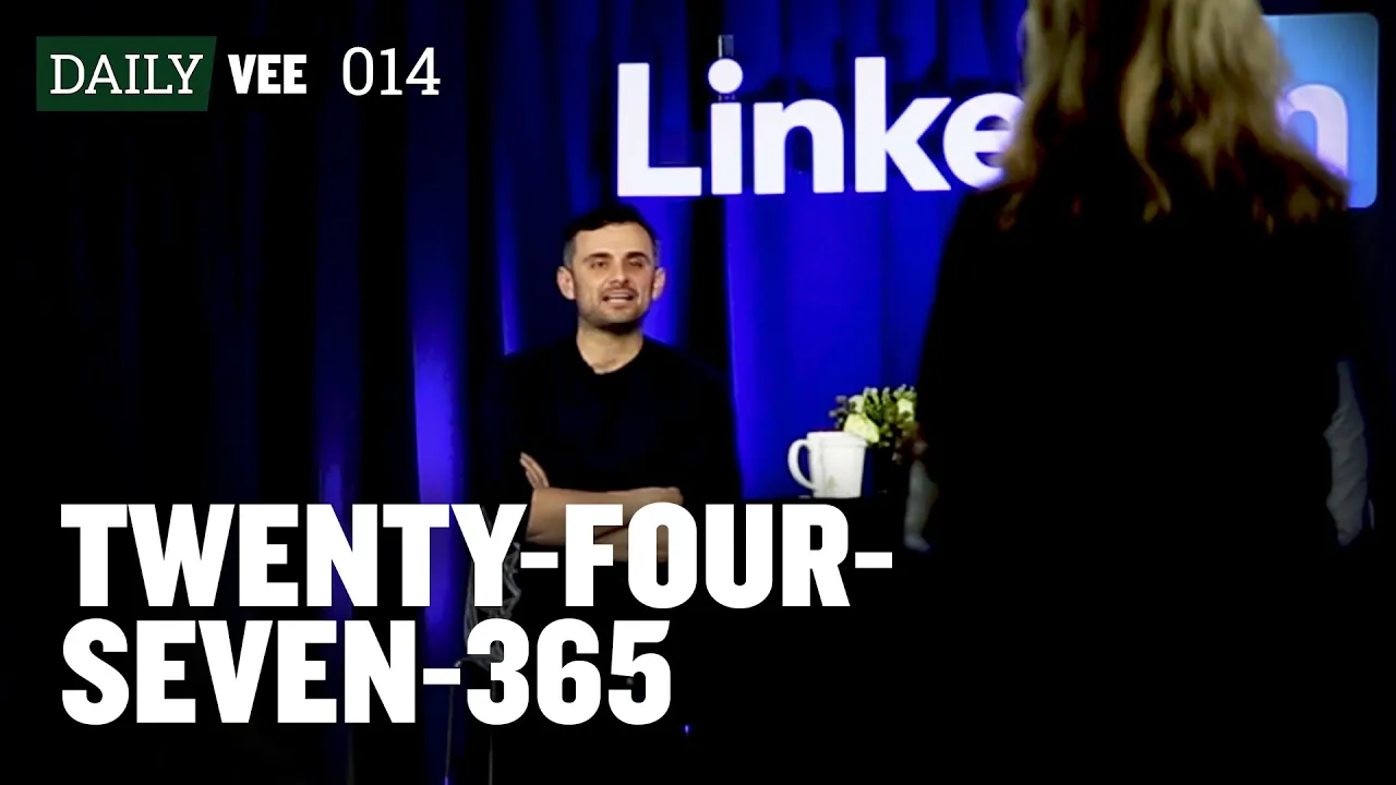 TWENTY-FOUR-SEVEN-365 | DailyVee 014