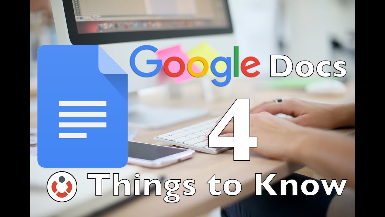 Google Docs - 4 Important Things to Know