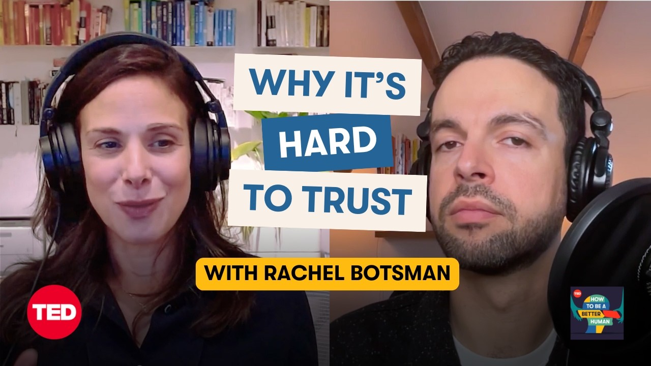How to Trust in Times of Uncertainty (w/ Rachel Botsman) | How to Be a Better Human | TED