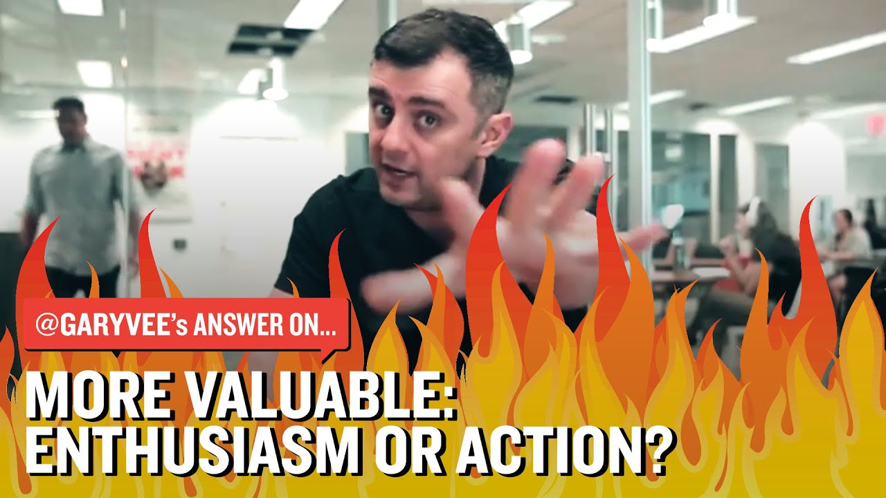 More Valuable: Enthusiasm or Action?