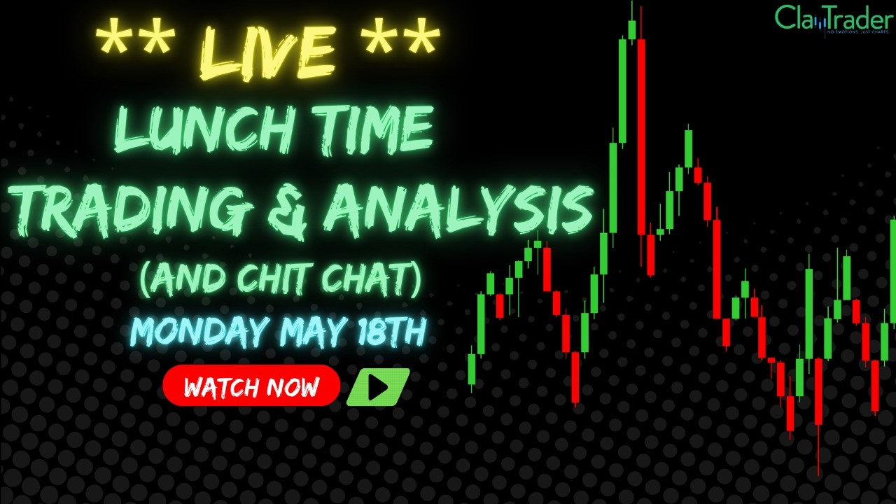 5/18/26 - LIVE Trading and Market Analysis! (come hang out!)