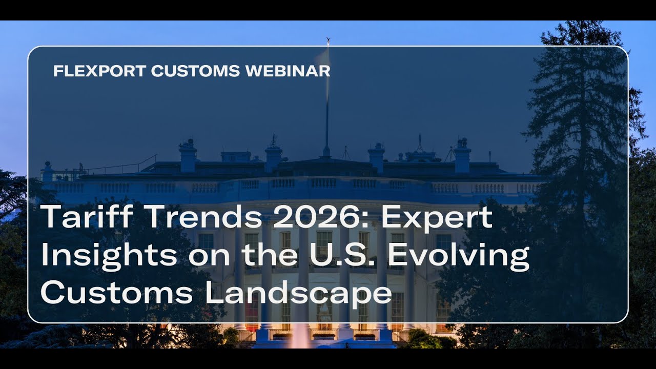 Tariff Trends 2026: Expert Insights on the Evolving U.S. Customs Landscape | January 8, 2026 Webinar