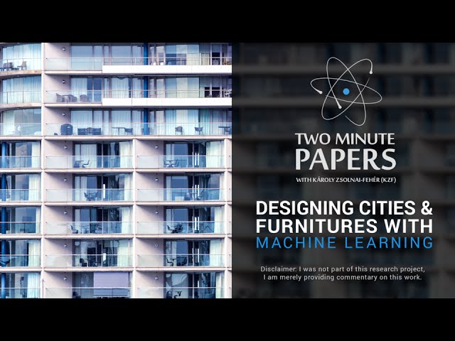 Designing Cities and Furnitures With Machine Learning | Two Minute Papers #36