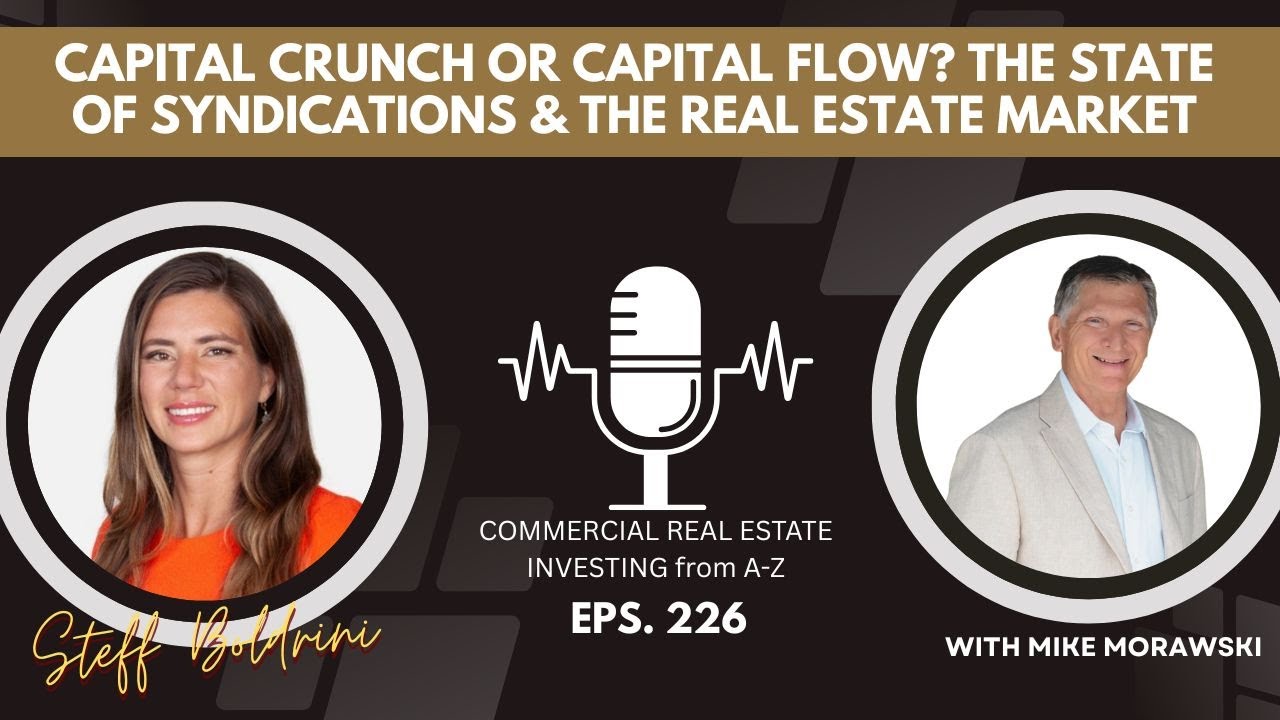 Capital Crunch or Capital Flow? The State of Syndications & The Real Estate Market