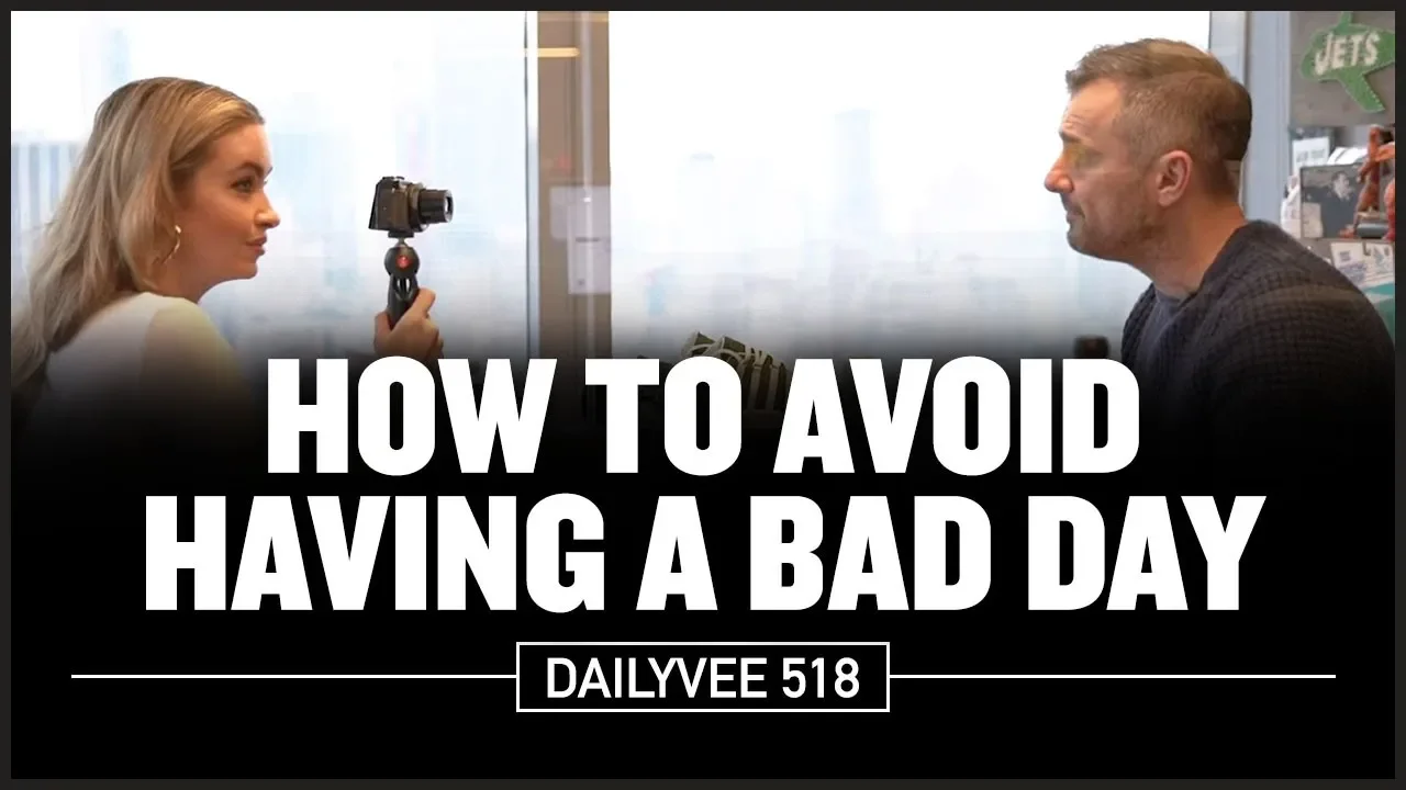How to Avoid Having a Bad Day | DailyVee 518