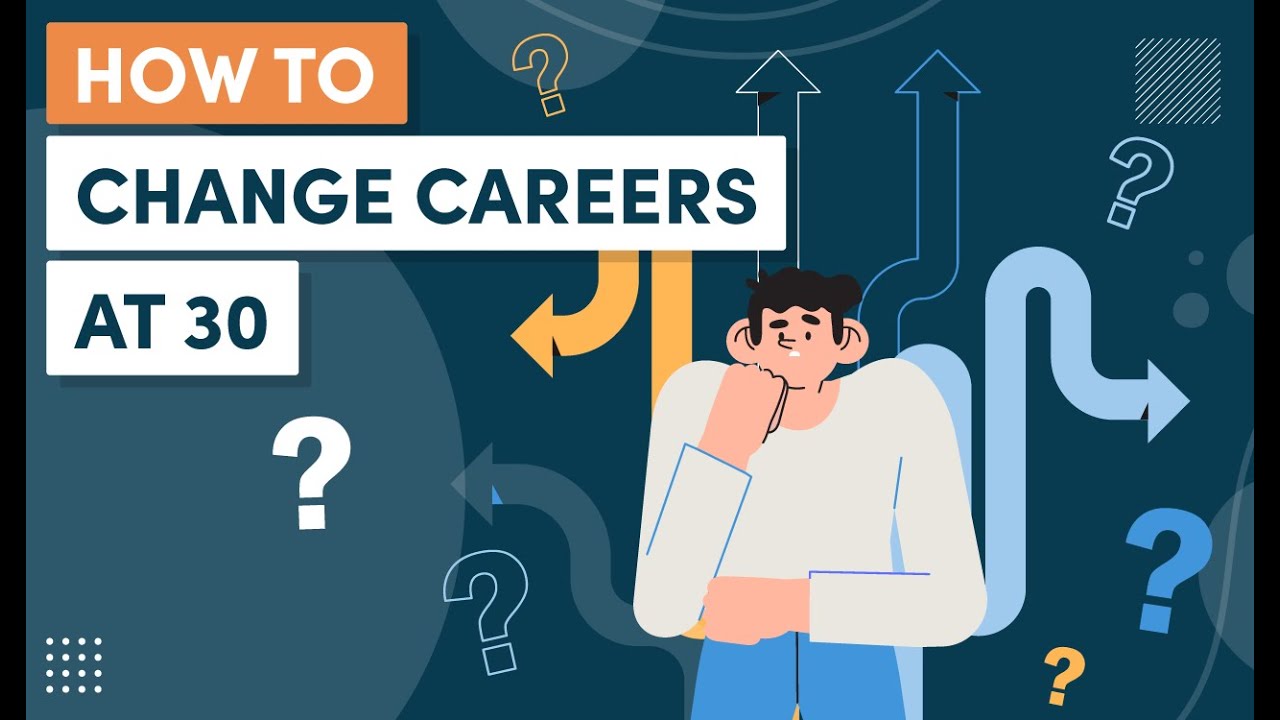 How to Change Careers at 30 – The First Six Steps to Take