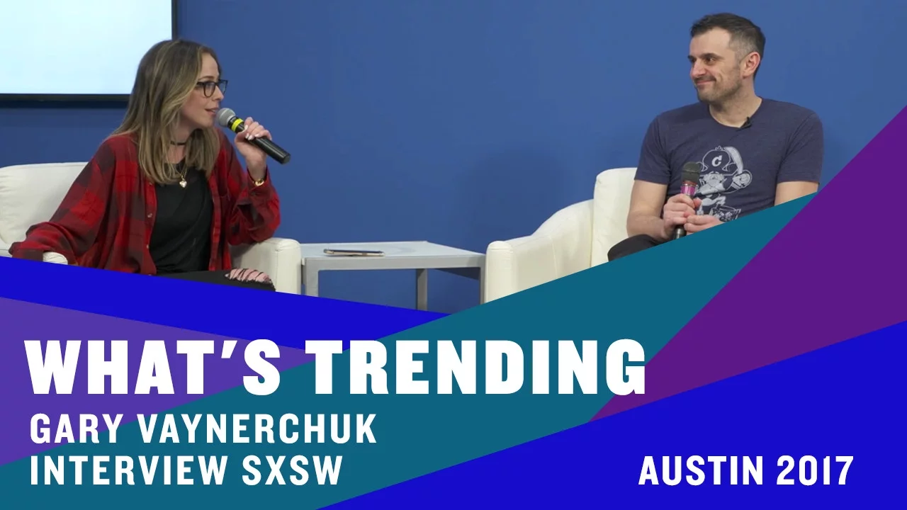 What's Trending Gary Vaynerchuk Interview SXSW | Austin 2017