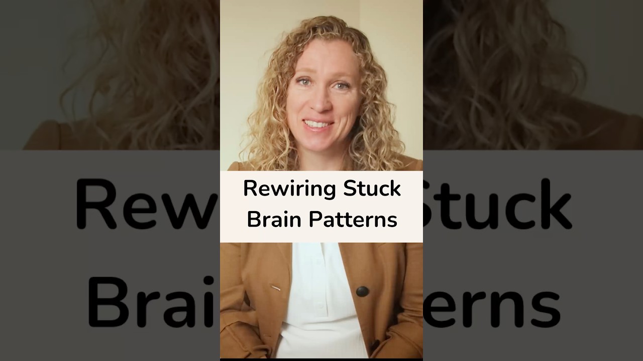 Rewiring Stuck Brain Patterns