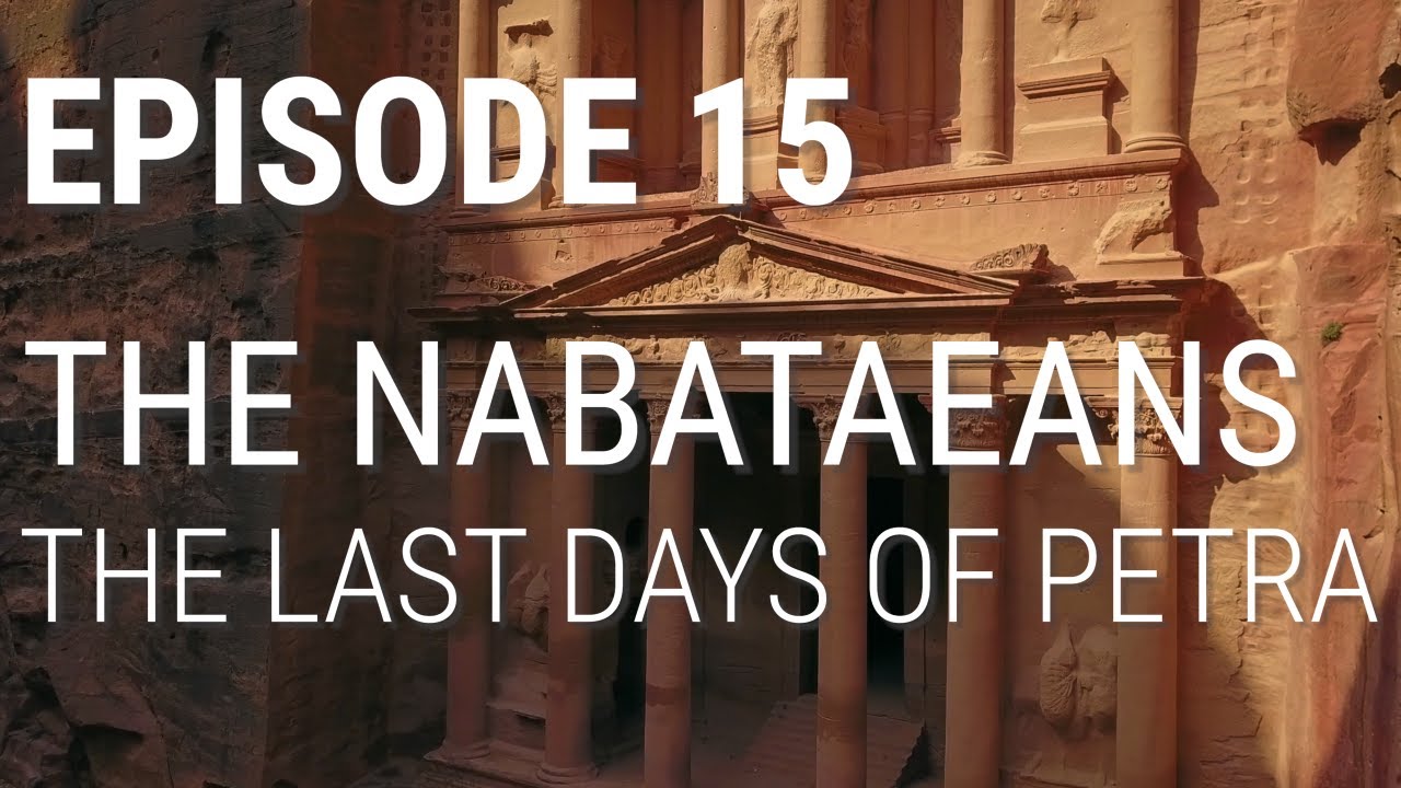 15. The Nabataeans - The Last Days Of Petra