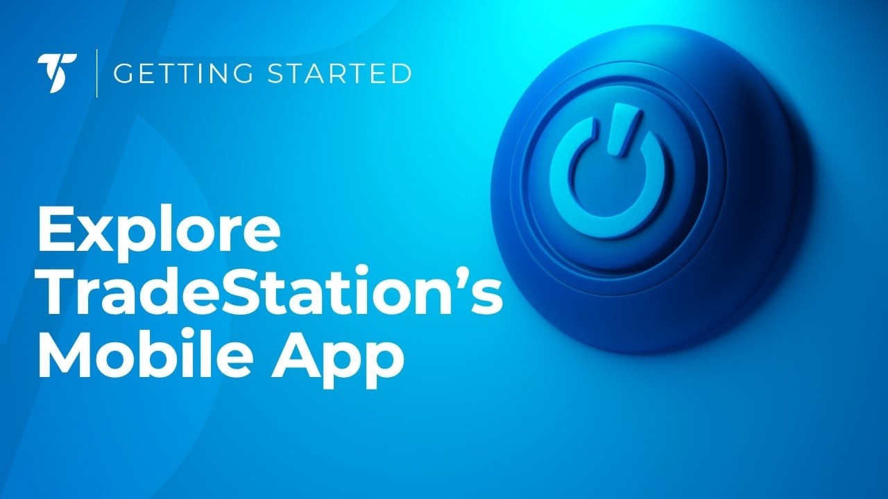 Explore TradeStation's Mobile Apps