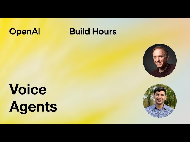 Build Hour: Voice Agents