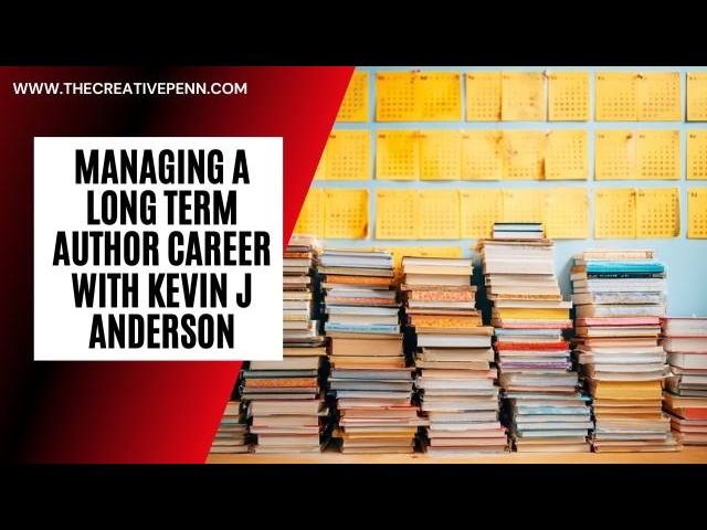 Managing Multiple Projects And The Art of the Long-Term Author Career with Kevin J. Anderson
