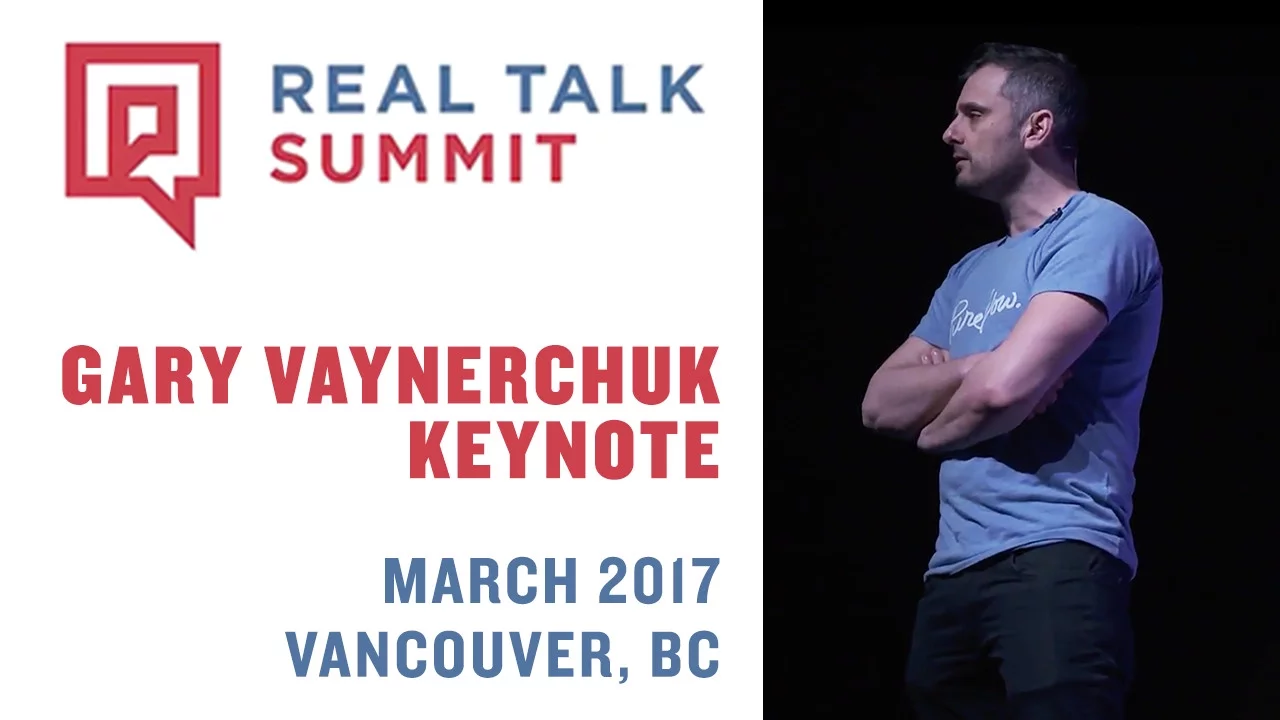 Real Talk Summit Keynote Gary Vaynerchuk | Vancouver 2017
