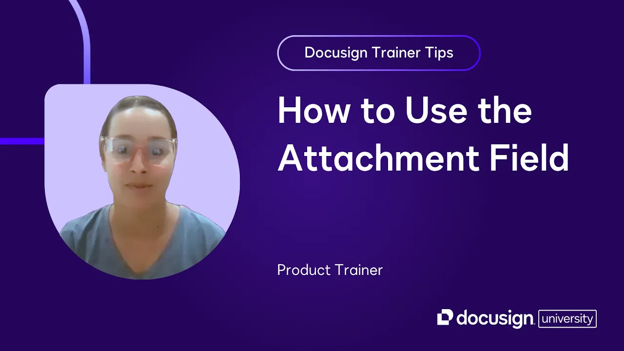 Docusign Trainer Tips: How to Use the Attachment Field