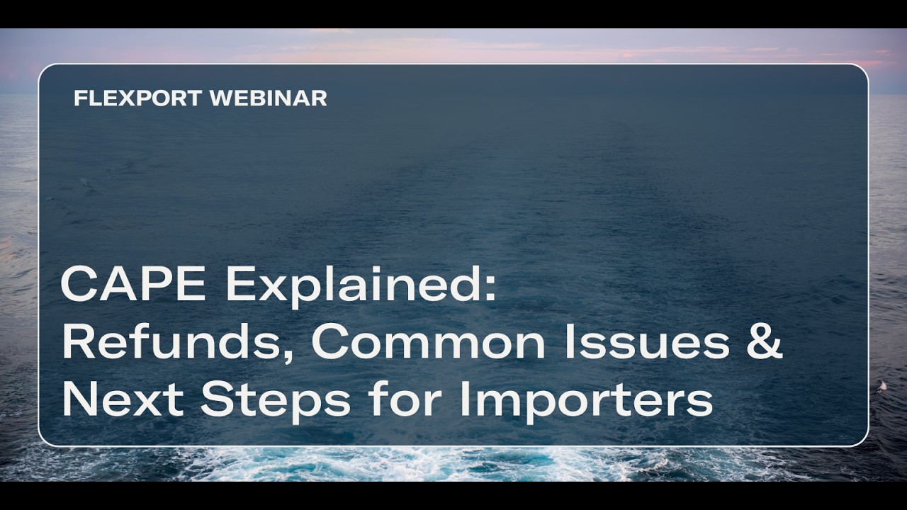 CAPE Explained: Refunds, Common Issues & Next Steps for Importers