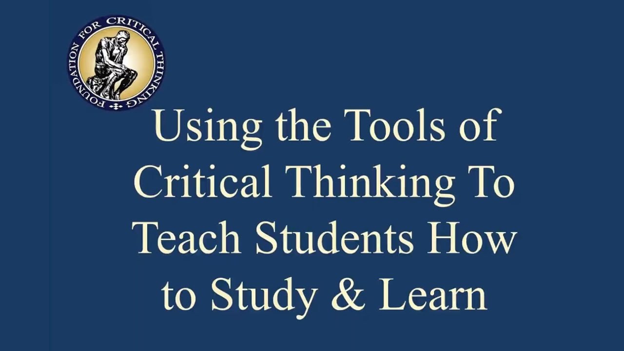Using the Tools of Critical Thinking to Teach Students How to Study & Learn (2015 Webcast)