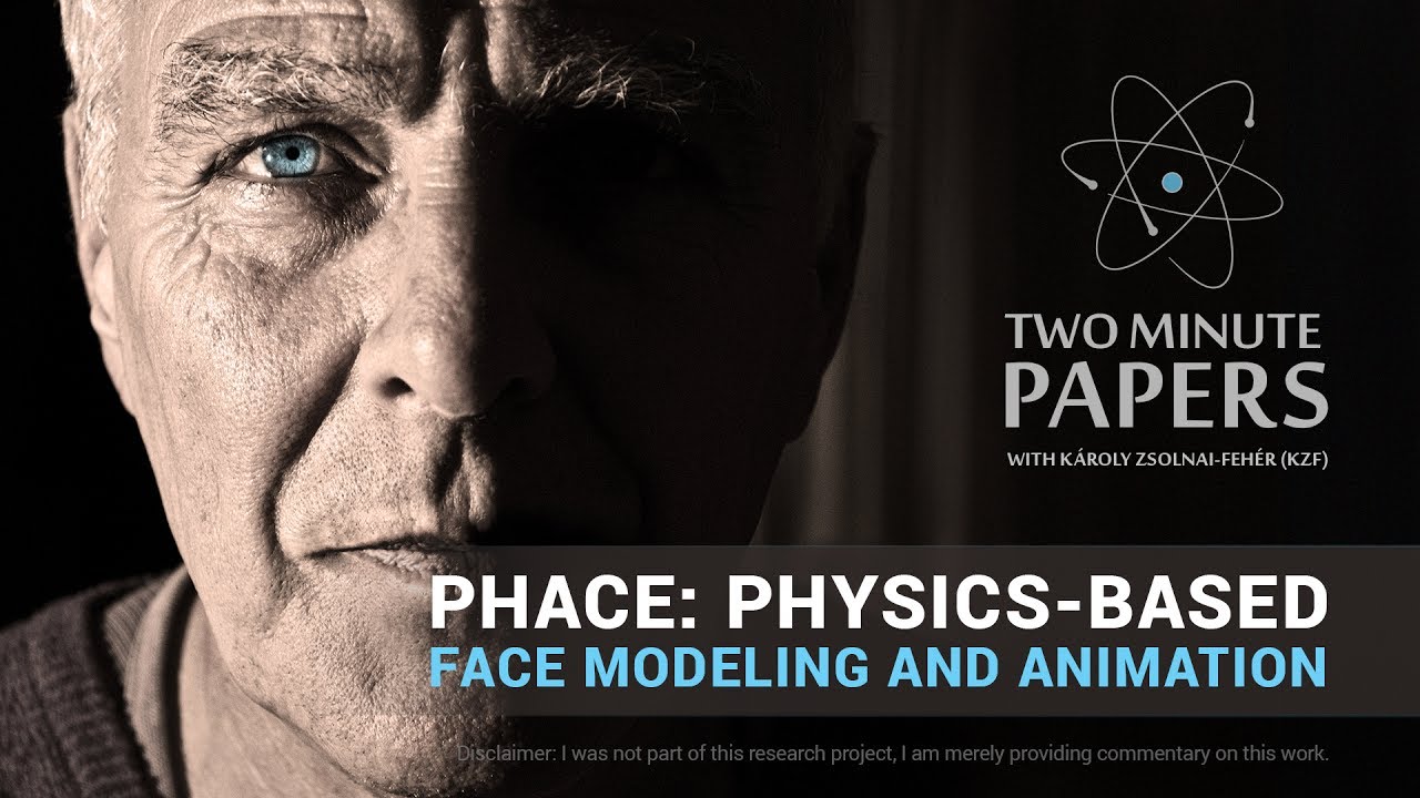 Phace: Physics-based Face Modeling and Animation | Two Minute Papers #172