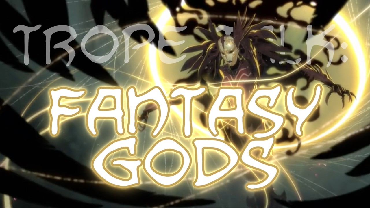 Trope Talk: Fantasy Gods