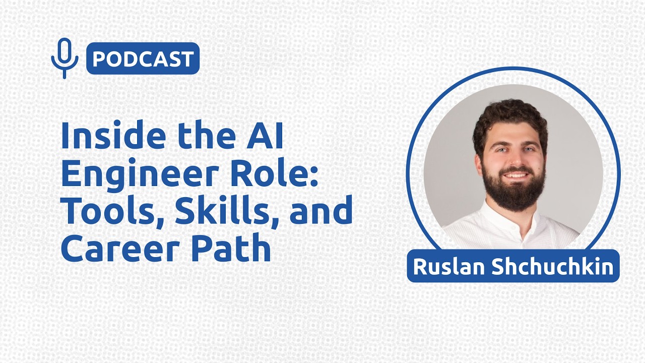 Inside the AI Engineer Role: Tools, Skills, and Career Path - Ruslan Shchuchkin