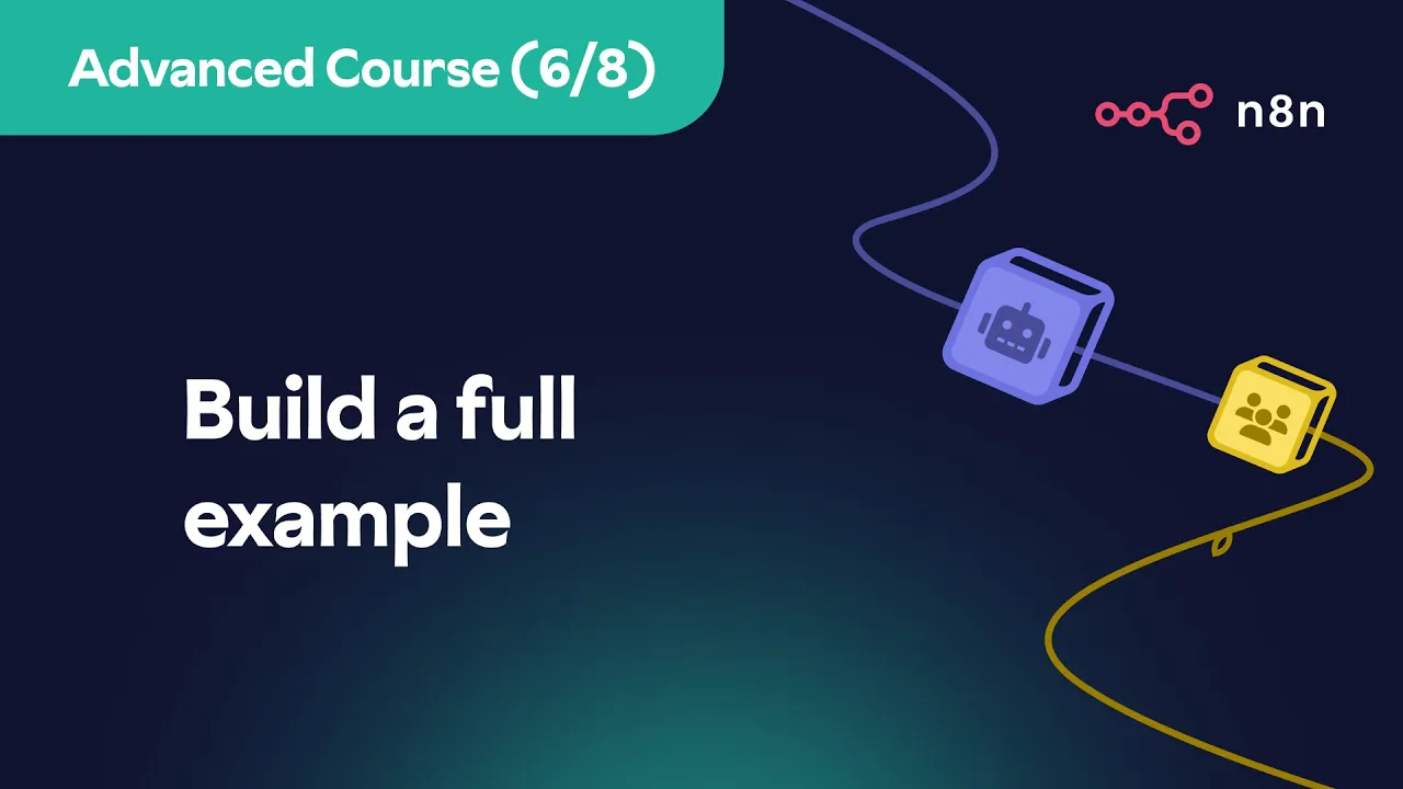 n8n Advanced Course (6/8) - Build a full example