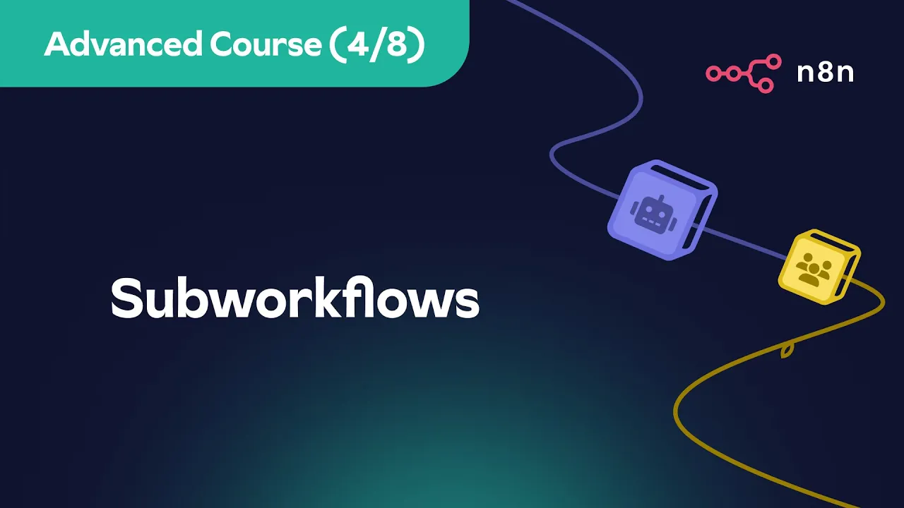 n8n Advanced Course (4/8) - Subworkflows