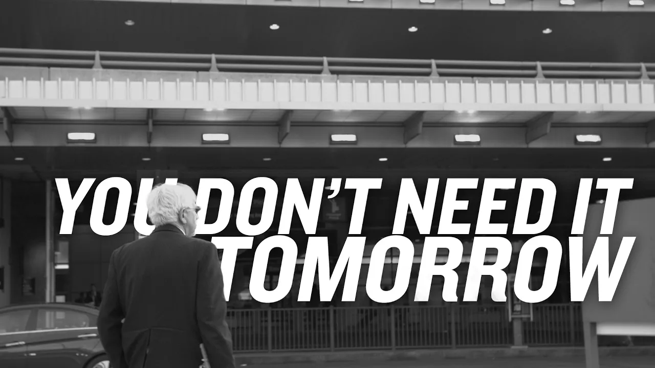 You Don't Need It Tomorrow