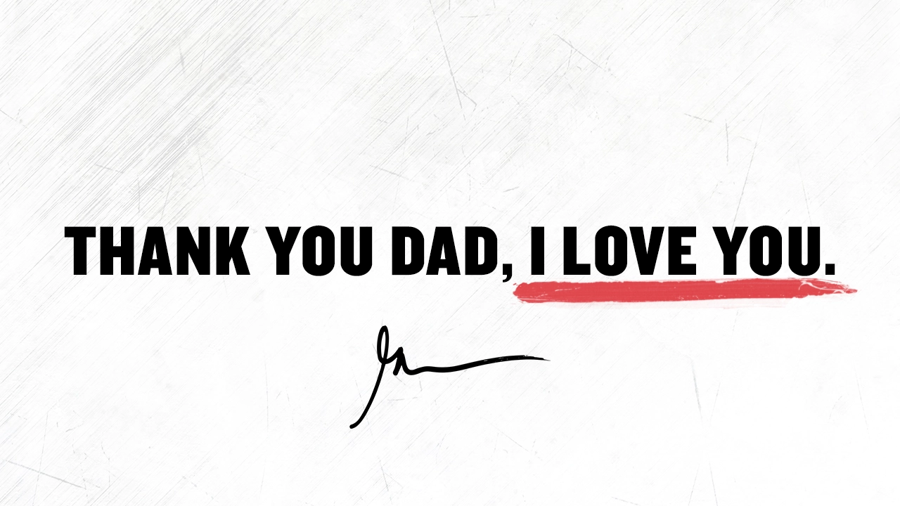 Thank You Dad, I love you